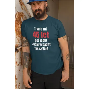 Pánské oblečení Pánské tričko Trvalo mi 45 let Barva: Petrolejová modrá, Velikost: 3XL