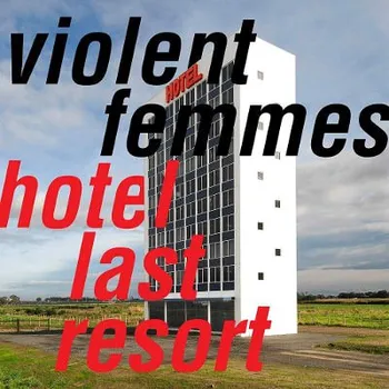 Zahraniční hudba Violent Femmes - Hotel Last Resort (LP, PIASR1100LPR)