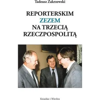 Literární biografie Reporterskim zezem na Trzecią Rzeczpospolitą - Tadeusz Zakrzewski