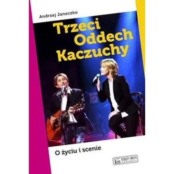 Literární biografie Trzeci Oddech Kaczuchy. O życiu i scenie - Andrzej Janeczko