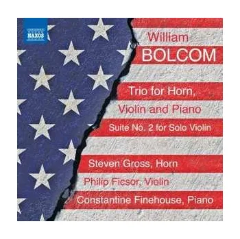 Zahraniční hudba CD William Bolcom: Trio For Horn, Violin And Piano / Suite No. 2 For Solo Violin 2021