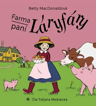 Farma paní Láryfáry - Betty MacDonaldová (čte Taťjana Medvecká) [CDmp3]