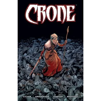 Komiks pro dospělé Justin Greenwood,Brad Simpson - Crone – Justin Greenwood,Brad Simpson (EN)