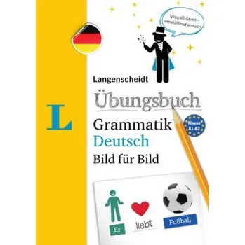 Německý jazyk Langenscheidt Übungsbuch Grammatik Deutsch Bild für Bild - Das visuelle Übungsbuch für den leichten Einstieg – Redaktion Langenscheidt (DE)