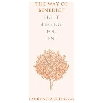 Učebnice Way of Benedict: Eight Blessings for Lent - Johns, Laurentia
