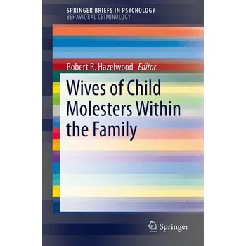 Wives of Child Molesters Within the Family - Hazelwood, Robert R.