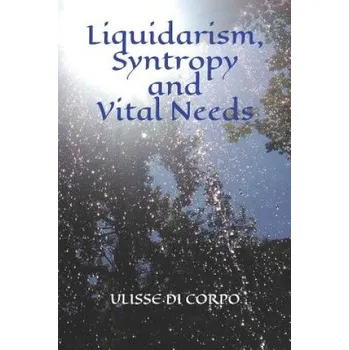 Liquidarism, Syntropy and Vital Needs – Ulisse Di Corpo (EN)