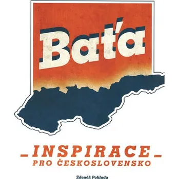 Literární biografie Baťa: Inspirace pro Československo - Zdeněk Pokluda (2019, brožovaná)