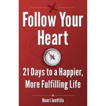 Cizojazyčná kniha Follow Your Heart: 21 Days to a Happier, More Fulfilling Life – Henri Junttila (EN)