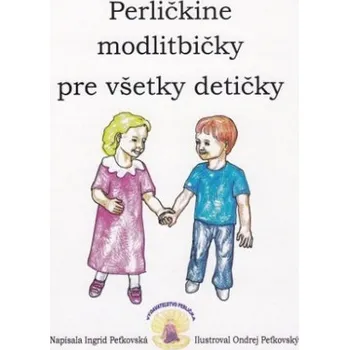 Perličkine modlitbičky pre všetky detičky – Ingrid Peťkovská (SK)