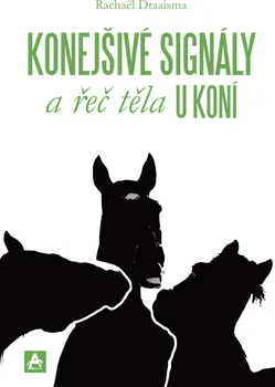 Chovatelství Konejšivé signály a řeč těla u koní - Rachaël Draaisma (2018, brožovaná)