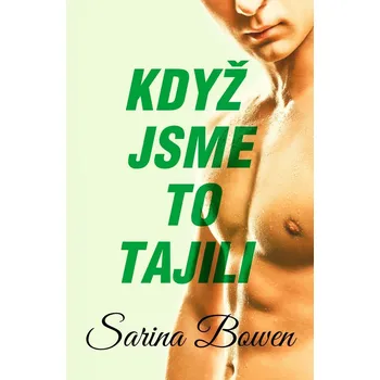 Když jsme to tajili - Sarina Bowen…