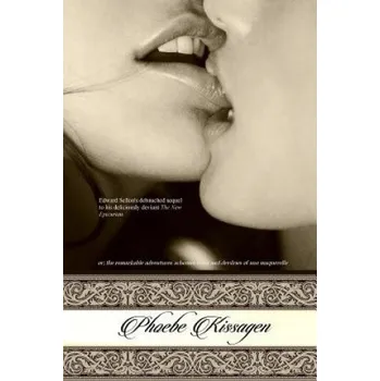 Cizojazyčná kniha Phoebe Kissagen: Or; The Remarkable Adventures, Schemes, Wiles and Devilries of Une Maquerelle – Edward Sellon,Locus Elm Press (EN)