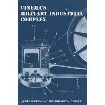 Umění Cinema's Military Industrial Complex – Haidee Wasson,Lee Grieveson (EN)