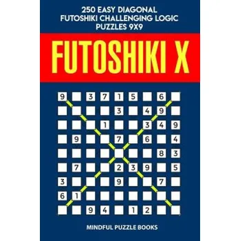 Puzzle Futoshiki X: 250 Easy Diagonal Futoshiki Challenging Logic Puzzles 9x9 – Mindful Puzzle Books (EN)