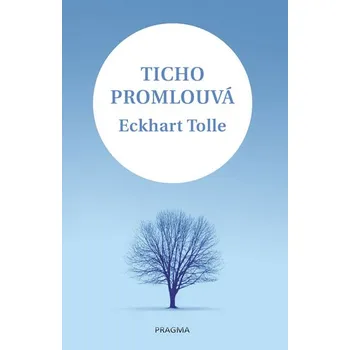 Osobní rozvoj Ticho promlouvá - Eckhart Tolle