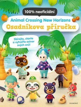 Animal Crossing New Horizons: Osadníkova příručka - Nakladatelství Egmont (2021, brožovaná)