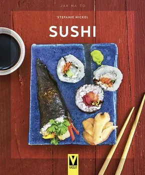 Sushi: Jak na to - Stefanie Nickel (2021, brožovaná)