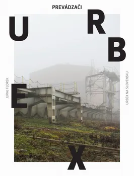 Literární cestopis Urbex Prevádzači - Juraj Florek [SK/EN] (2018, brožovaná)