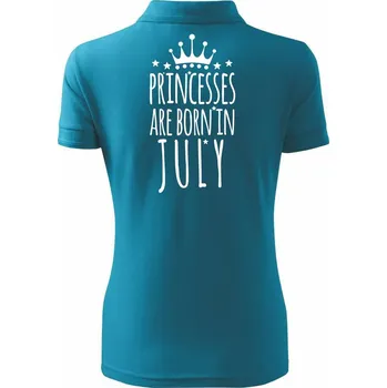 Princesses are born in July - Polokošile dámská Pique Polo - S ( Tmavý tyrkys )