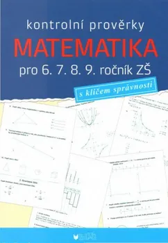 Matematika Kontrolní prověrky: Matematika pro 6. 7. 8. 9. ročník ZŠ: S klíčem správnosti - Jana Müllerová, Jiří Bant (2016, brožovaná)
