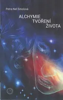 Alchymie tvoření života - Petra Nel Smolová (2021, brožovaná)