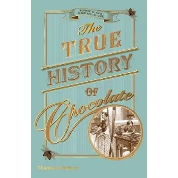True History of Chocolate - Coe, Sophie D. a Coe, Michael D