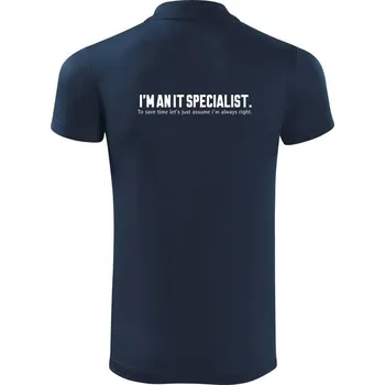 Pánská košile I’m an IT specialist. To save time let’s just assume i’m always right - Polokošile Victory sportovní (dresovina) - M ( Námořní modrá (velmi tmavá - téměř černá) )