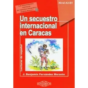 Un secuestro internacional en Caracas (+CD) - Morante Fernandez J. Benjamin