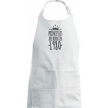 Kuchyňská zástěra Princesses are born in 1980 - Dámská zástěra na vaření - Univerzální velikost ( Bílá )