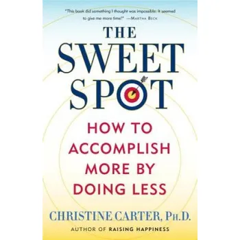 Cizojazyčná kniha The Sweet Spot: How to Accomplish More by Doing Less – Christine Carter (EN)
