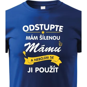 Chlapecké tričko Dětské tričko Odstupte mám šílenou mámu, Barva Modrá, Velikost 158 cm/12 roků, Canvas Dětské tričko Bezvatriko.cz 0937-cerno-modre-125mm je