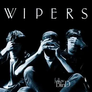 Zahraniční hudba LP Wipers: Follow Blind 2022 180g 1LP Black Vinyl