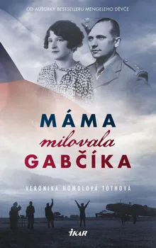 Kniha Máma milovala Gabčíka - Veronika Homolová Tóthová (2019) [E-kniha]