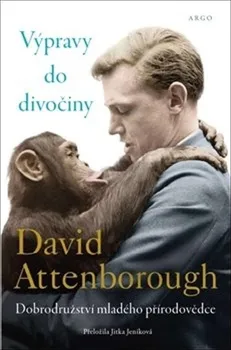 Literární biografie Výpravy do divočiny: Dobrodružství mladého přírodovědce - David Attenborough (2022, pevná)