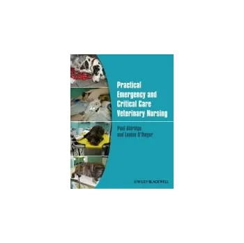 Cizí jazyk Practical Emergency and Critical Care Veterinary Nursing - Aldridge, Paul (Senior Surgeon, Petmedics, Manchester) a O'Dwyer, Louise (Clinical Director, Petmedics, Manchester)