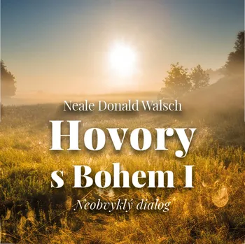 Hovory s Bohem I.: Neobvyklý dialog - Neale Donald Walsch (čte Gustav Hašek) [CDmp3]