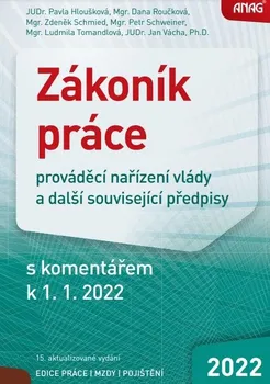 Zákoník práce 2022: Prováděcí nařízení vlády a další související předpisy - Pavla Hloušková a kol. (2022, pevná)