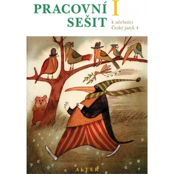 Český jazyk PRACOVNÍ SEŠIT k Českému jazyku 4 - 1. díl - Miroslava Horáčková, Hana Staudková a kol., ilustrace obálky Adolf Born