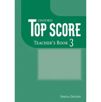 Anglický jazyk TOP SCORE 3 TEACHER´S BOOK - Kathy Gude, Michael Duckworth. Helen Halliwell