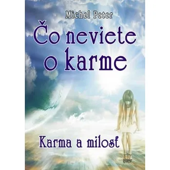 Čo neviete o karme - Peter Michel