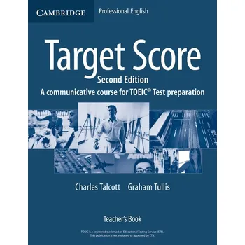 Cizí jazyk Target Score for the new TOEIC(TM) Test Second edition Teacher´s Book - Talcott, C & Tullis, G