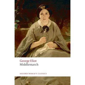 Cizojazyčná kniha Oxford World´s Classics Middlemarch - George Eliot