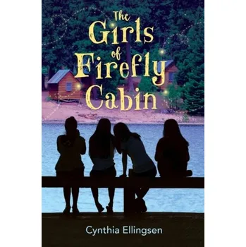 The Girls of Firefly Cabin - Ellingsen Cynthia