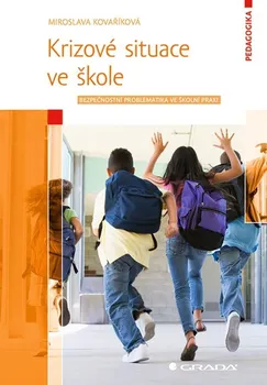 Krizové situace ve škole: Bezpečnostní problematika ve školní praxi - Miroslava Kovaříková (2020, brožovaná)