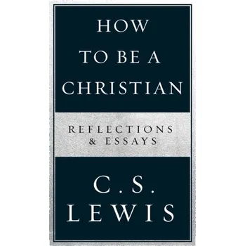 Populárně naučná literatura pro dospělé How to Be a Christian - C. S. Lewis