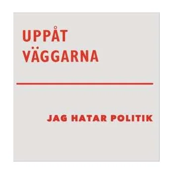Zahraniční hudba LP Uppat Vaggarna: Jag Hatar Politik 2022 Reissue Vinyl