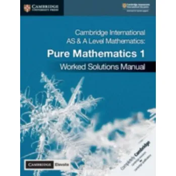 Cambridge International AS & A Level Mathematics Pure Mathematics 1 Worked Solutions Manual with Cambridge Elevate Editi - Muriel James, Dorothy Jongeward