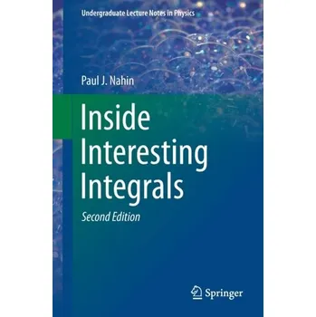 Inside Interesting Integrals - Nahin, Paul J. [EN] (2020, Brožovaná, Springer Nature Switzerland AG)
