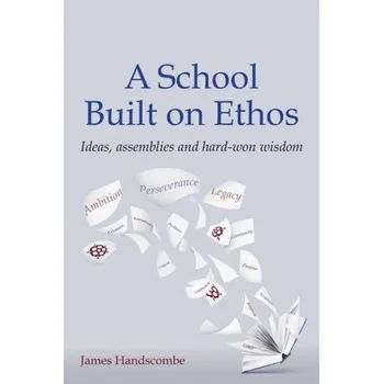 A School Built on Ethos - Handscombe, James